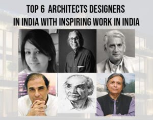 Top 6  Architects designers in India.