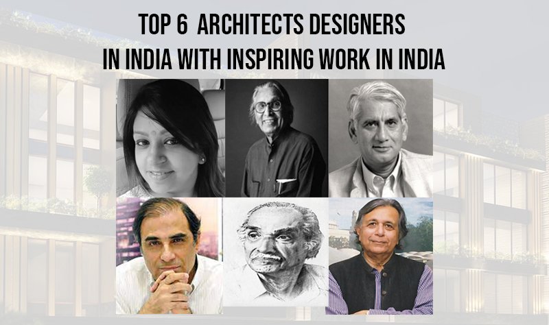 Top 6  Architects designers in India.
